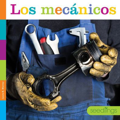 Los Mecánicos (Semillas Del Saber) (Spanish Edition)