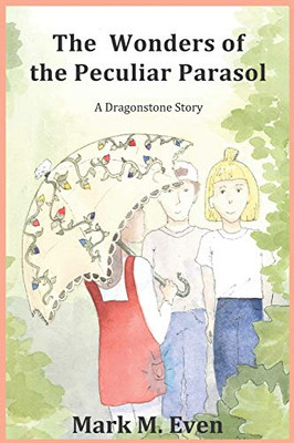 The Wonders of the Peculiar Parasol (A Dragonstone Story)