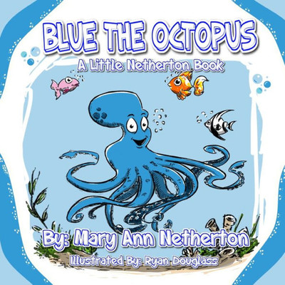 The Little Netherton Books: Blue The Octopus