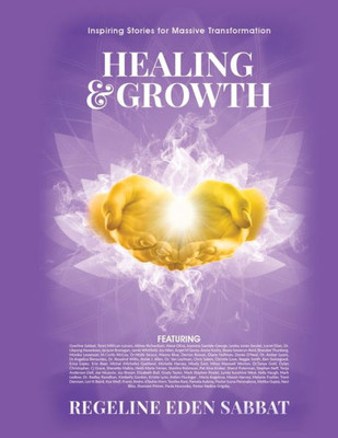 Healing & Growth: Inspiring Stories For Massive Transformation