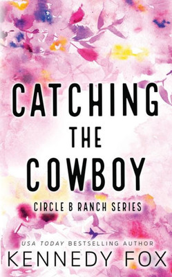 Catching The Cowboy - Alternate Special Edition Cover (Circle B Ranch)