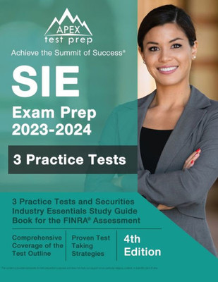 Sie Exam Prep 2023 - 2024: 3 Practice Tests And Securities Industry Essentials Study Guide Book For The Finra Assessment: [4Th Edition]
