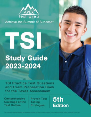 Tsi Study Guide 2023-2034: Tsi Practice Test Questions And Exam Preparation Book For The Texas Assessment: [5Th Edition]
