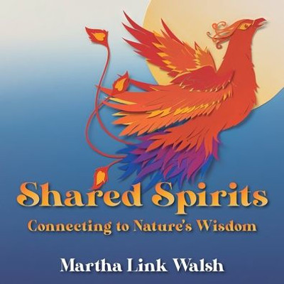 Shared Spirits: Connecting To Nature's Wisdom