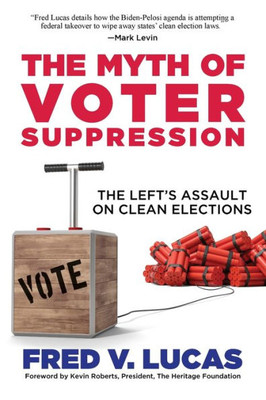 The Myth Of Voter Suppression: The Left's Assault On Clean Elections