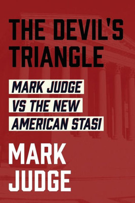 The Devil's Triangle: Mark Judge Vs The New American Stasi