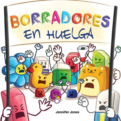 Borradores En Huelga: Un Libro Infantil Divertido, Con Rimas, Para Leer En Voz Alta Para Preescolar, Jardín De Infantes, Primer Grado, Segundo Grado, ... Lectores (On Strike) (Spanish Edition)