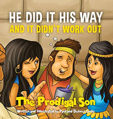 HE DID IT HIS WAY and it didn't work out: The Prodigal Son