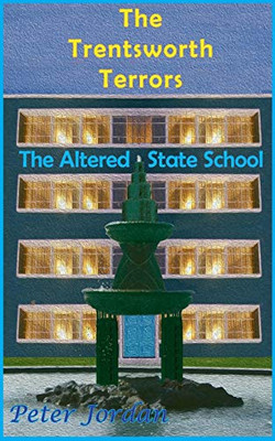 Trentsworth Terrors: The Altered State School