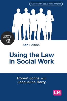 Using The Law In Social Work (Transforming Social Work Practice Series)