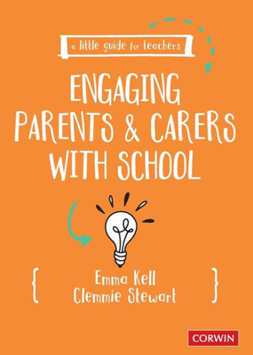 A Little Guide For Teachers: Engaging Parents And Carers With School