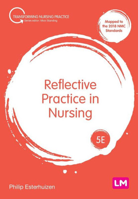 Reflective Practice In Nursing (Transforming Nursing Practice Series)