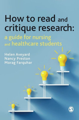 How To Read And Critique Research: A Guide For Nursing And Healthcare Students