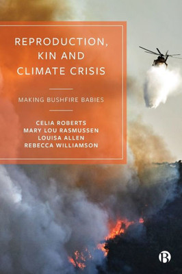 Reproduction, Kin And Climate Crisis: Making Bushfire Babies