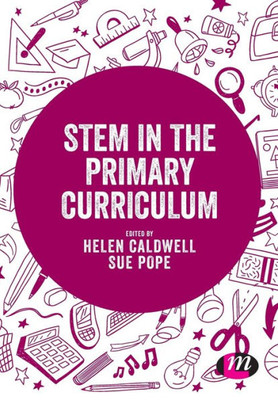 Stem In The Primary Curriculum (Exploring The Primary Curriculum)