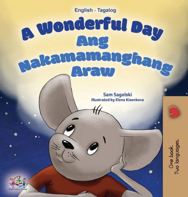 A Wonderful Day (English Tagalog Bilingual Book For Kids) (English Tagalog Bilingual Collection) (Tagalog Edition)