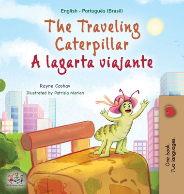 The Traveling Caterpillar (English Portuguese Bilingual Children's Book - Brazilian) (English Portuguese Bilingual Collection - Brazilian) (Portuguese Edition) The Traveling Caterpillar (English Portuguese Bilingual Children's Book - Brazilian) (English Portuguese Bilingual Collection - Brazilian) (Portuguese Edition)