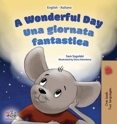 A Wonderful Day (English Italian Bilingual Book For Kids) (English Italian Bilingual Collection) (Italian Edition)