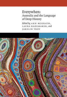 Everywhen: Australia And The Language Of Deep History (New Visions In Native American And Indigenous Studies)