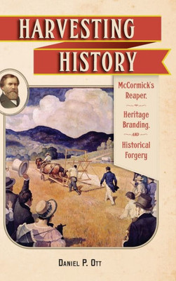 Harvesting History: Mccormick's Reaper, Heritage Branding, And Historical Forgery