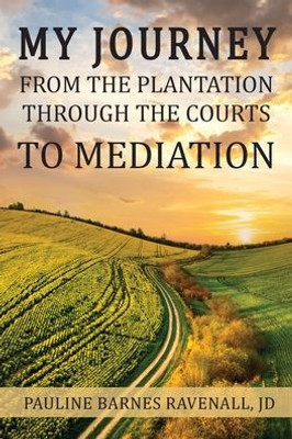 My Journey From The Plantation, Through The Courts, To Mediation