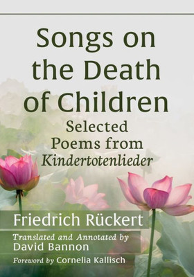 Songs On The Death Of Children: Selected Poems From Kindertotenlieder