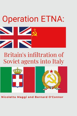Operation Etna: Britain's Infiltration Of Soviet Agents Into Italy