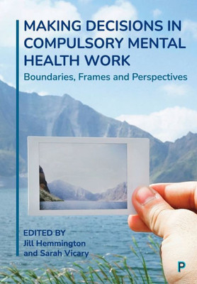 Making Decisions In Compulsory Mental Health Work: Boundaries, Frames And Perspectives