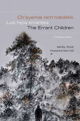 Ch'Ayemal Nich'Nabiletik / Los Hijos Errantes / The Errant Children (Suny Series, Trans-Indigenous Decolonial Critiques) (English, Malay And Spanish Edition)