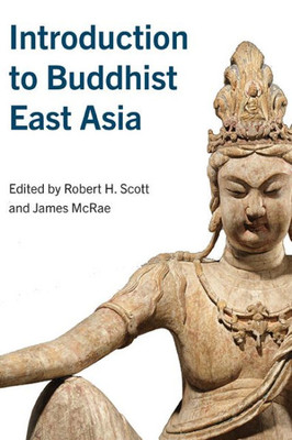 Introduction To Buddhist East Asia (The Suny In Asian Studies Development)