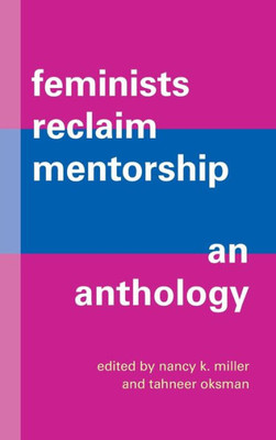 Feminists Reclaim Mentorship (Suny Feminist Criticism And Theory)