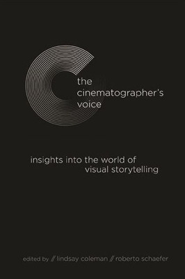 The Cinematographer's Voice: Insights Into The World Of Visual Storytelling (The Suny In Horizons Of Cinema)