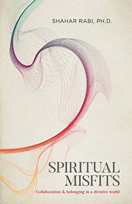 Spiritual Misfits: Collaboration and Belonging in a Divisive World