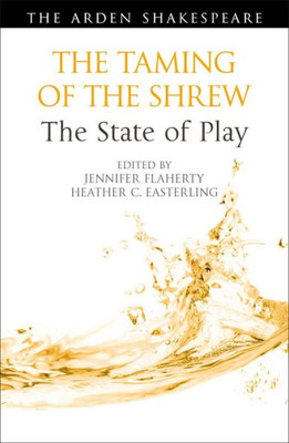 Taming Of The Shrew: The State Of Play, The (Arden Shakespeare The State Of Play)
