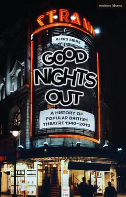 Good Nights Out: A History Of Popular British Theatre 1940-2015