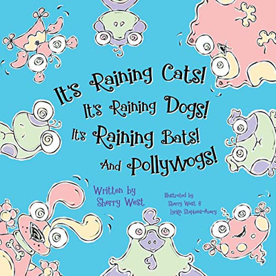 It's Raining Cats! It's Raining Dogs! It's Raining Bats! And Pollywogs!