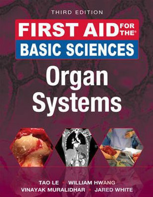 First Aid For The Basic Sciences: Organ Systems, Third Edition (First Aid Series)