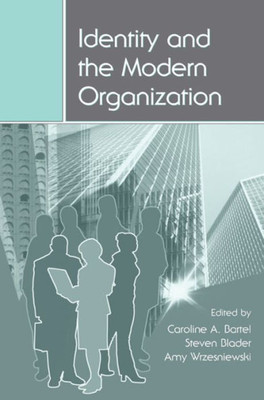 Identity And The Modern Organization (Organization And Management Series)