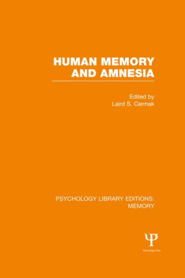Human Memory And Amnesia (Ple: Memory) (Psychology Library Editions: Memory)