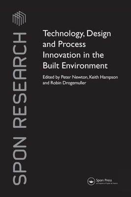 Technology, Design And Process Innovation In The Built Environment (Spon Research)