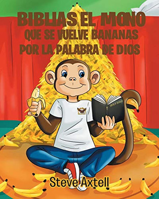 Biblias El Mono Que Se Vuelve Bananas Por La Palabra de Dios (Spanish Edition)