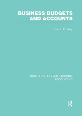Business Budgets And Accounts (Rle Accounting) (Routledge Library Editions: Accounting)