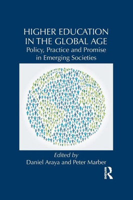 Higher Education In The Global Age (Routledge Studies In Emerging Societies)