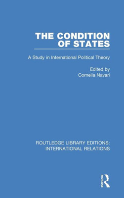 The Condition Of States: A Study In International Political Theory (Routledge Library Editions: International Relations)