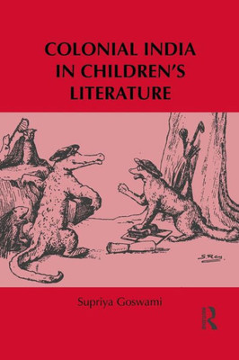 Colonial India In Children's Literature (Children's Literature And Culture)