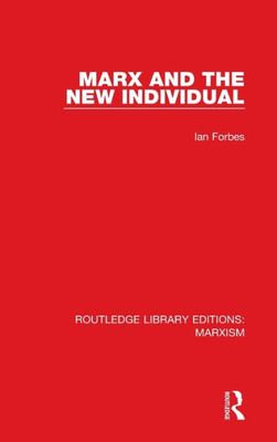 Marx And The New Individual (Rle Marxism) (Routledge Library Editions: Marxism)