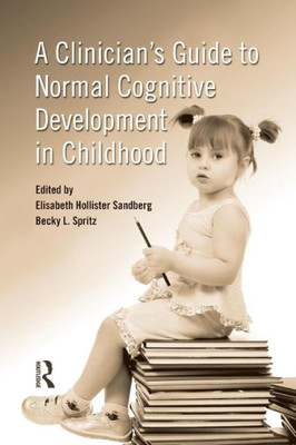 A Clinician's Guide To Normal Cognitive Development In Childhood