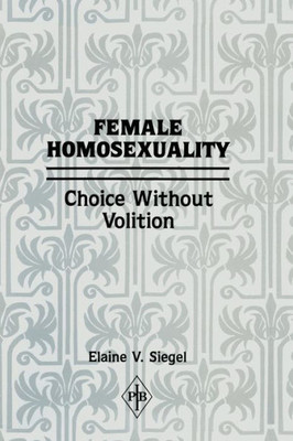 Female Homosexuality (Psychoanalytic Inquiry Book Series)