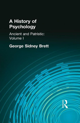A History Of Psychology: Ancient And Patristic Volume I