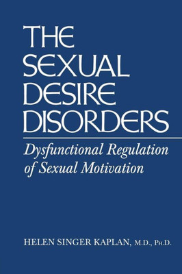 Sexual Desire Disorders: Dysfunctional Regulation Of Sexual Motivation